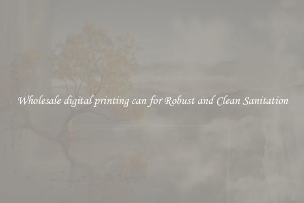 Wholesale digital printing can for Robust and Clean Sanitation