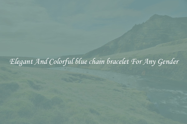 Elegant And Colorful blue chain bracelet For Any Gender
