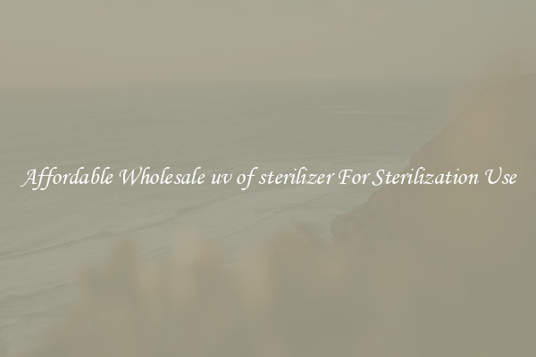 Affordable Wholesale uv of sterilizer For Sterilization Use