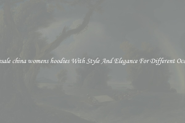 Wholesale china womens hoodies With Style And Elegance For Different Occasions
