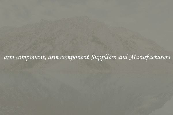 arm component, arm component Suppliers and Manufacturers