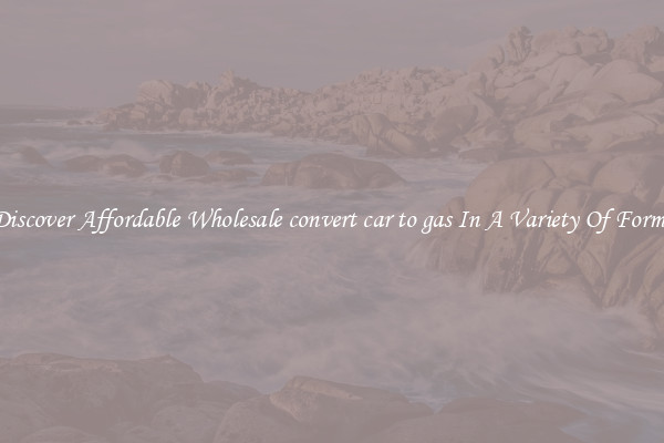 Discover Affordable Wholesale convert car to gas In A Variety Of Forms