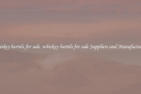 whiskey barrels for sale, whiskey barrels for sale Suppliers and Manufacturers
