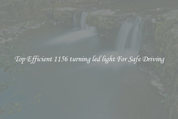 Top Efficient 1156 turning led light For Safe Driving
