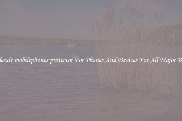 Wholesale mobilephones protector For Phones And Devices For All Major Brands