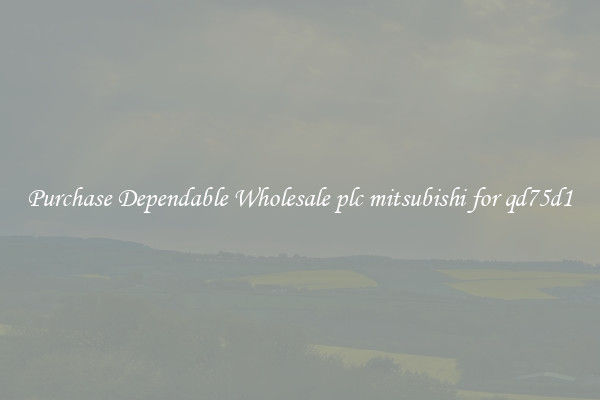 Purchase Dependable Wholesale plc mitsubishi for qd75d1