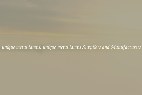 unique metal lamps, unique metal lamps Suppliers and Manufacturers
