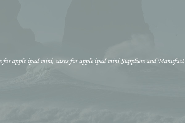 cases for apple ipad mini, cases for apple ipad mini Suppliers and Manufacturers