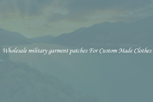 Wholesale military garment patches For Custom Made Clothes