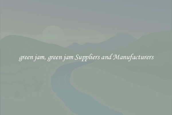 green jam, green jam Suppliers and Manufacturers