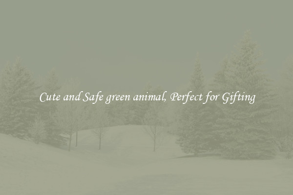 Cute and Safe green animal, Perfect for Gifting