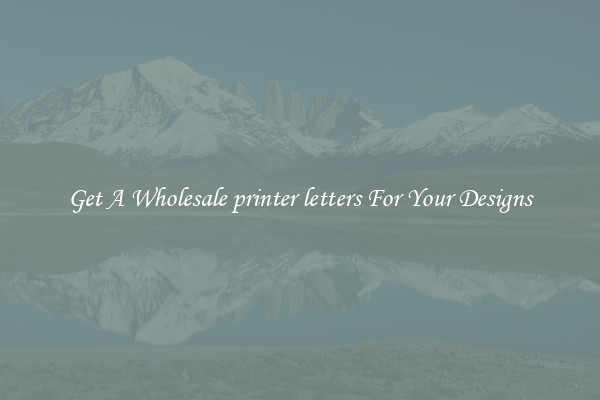 Get A Wholesale printer letters For Your Designs