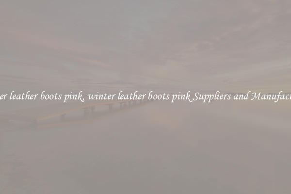 winter leather boots pink, winter leather boots pink Suppliers and Manufacturers