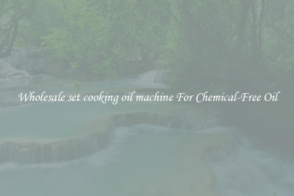Wholesale set cooking oil machine For Chemical-Free Oil