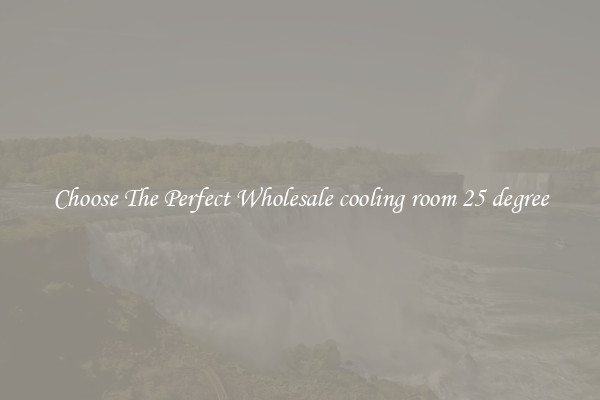 Choose The Perfect Wholesale cooling room 25 degree
