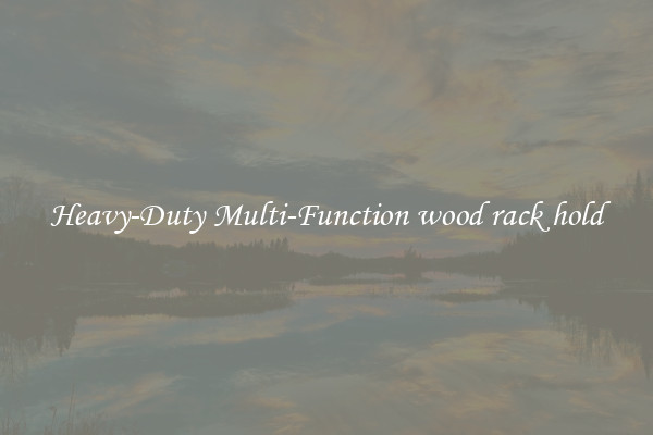 Heavy-Duty Multi-Function wood rack hold