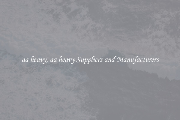 aa heavy, aa heavy Suppliers and Manufacturers