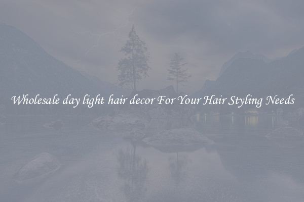 Wholesale day light hair decor For Your Hair Styling Needs