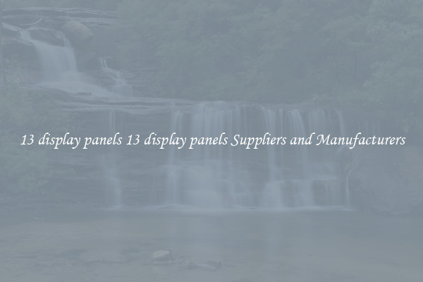 13 display panels 13 display panels Suppliers and Manufacturers