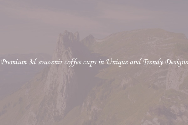 Premium 3d souvenir coffee cups in Unique and Trendy Designs