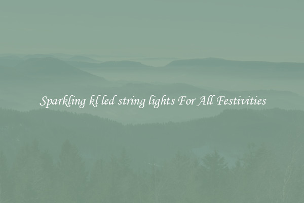 Sparkling kl led string lights For All Festivities