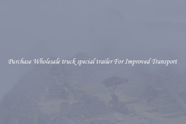 Purchase Wholesale truck special trailer For Improved Transport 
