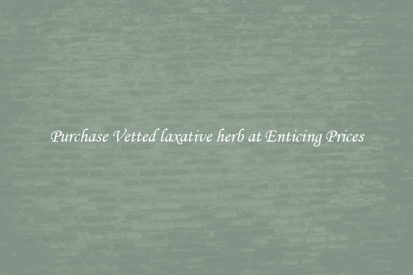 Purchase Vetted laxative herb at Enticing Prices