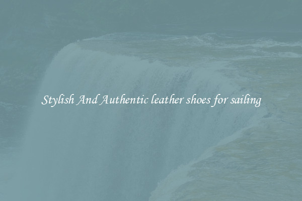 Stylish And Authentic leather shoes for sailing