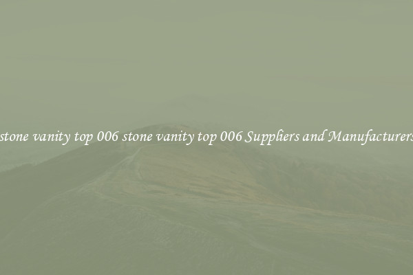 stone vanity top 006 stone vanity top 006 Suppliers and Manufacturers