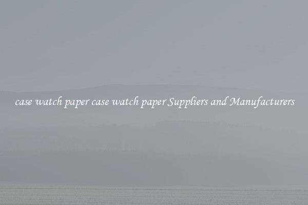 case watch paper case watch paper Suppliers and Manufacturers