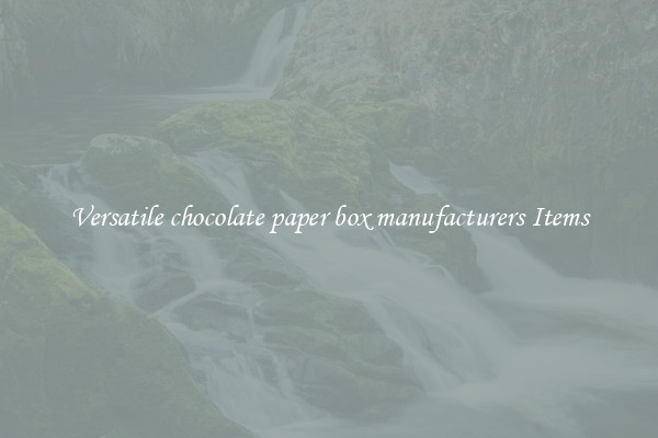Versatile chocolate paper box manufacturers Items