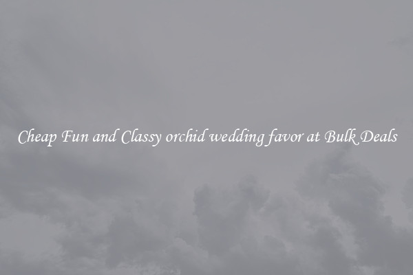 Cheap Fun and Classy orchid wedding favor at Bulk Deals