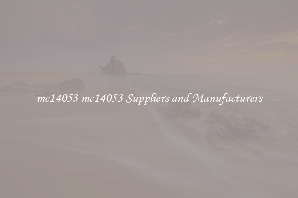 mc14053 mc14053 Suppliers and Manufacturers