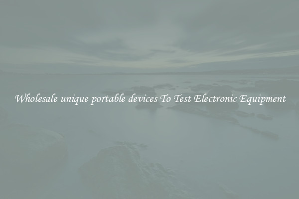 Wholesale unique portable devices To Test Electronic Equipment