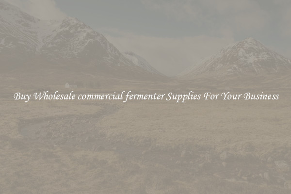 Buy Wholesale commercial fermenter Supplies For Your Business