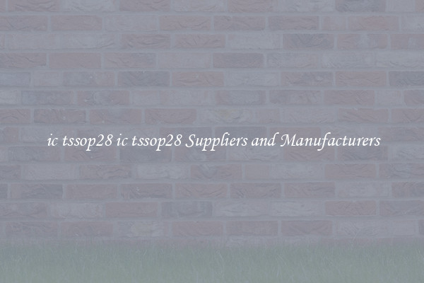 ic tssop28 ic tssop28 Suppliers and Manufacturers