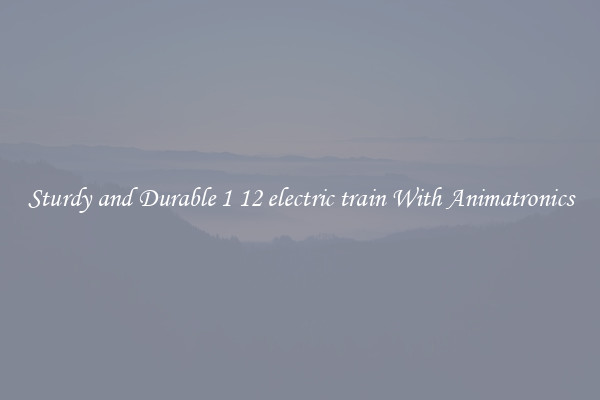 Sturdy and Durable 1 12 electric train With Animatronics