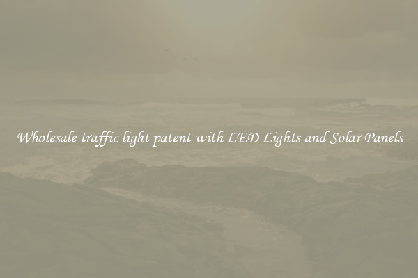 Wholesale traffic light patent with LED Lights and Solar Panels