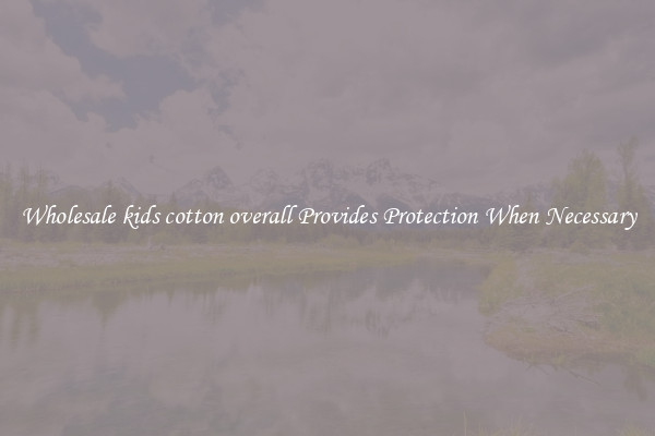 Wholesale kids cotton overall Provides Protection When Necessary