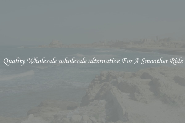 Quality Wholesale wholesale alternative For A Smoother Ride