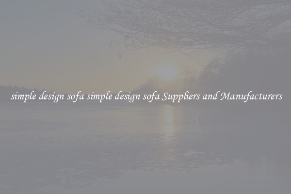 simple design sofa simple design sofa Suppliers and Manufacturers