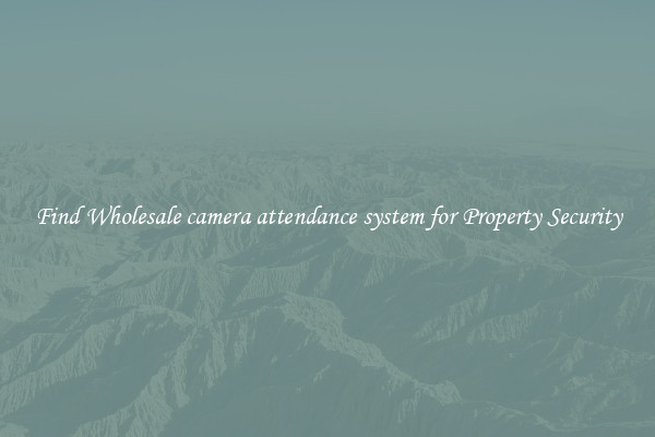 Find Wholesale camera attendance system for Property Security
