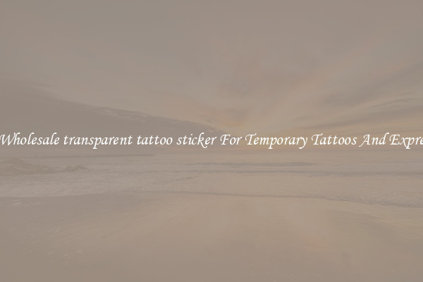Buy Wholesale transparent tattoo sticker For Temporary Tattoos And Expression